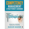 Competency Management - A Practitioner's Handbook: Develop Self, Businesses, Communities & Societies