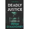 Deadly Justice: A Legal Thriller