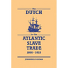 The Dutch in the Atlantic Slave Trade, 1600 1815