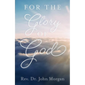 For the Glory of God