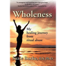 Wholeness: My Healing Journey from Ritual Abuse