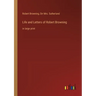 Life and Letters of Robert Browning: in large print