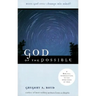 God of the Possible: A Biblical Introduction to the Open View of God