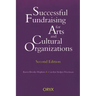 Successful Fundraising for Arts and Cultural Organizations: Second Edition
