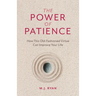 The Power of Patience: How This Old-Fashioned Virtue Can Improve Your Life (Self-Care Gift for Men and Women)