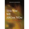 The Way We Argue Now: A Study in the Cultures of Theory