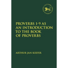 Proverbs 1-9 as an Introduction to the Book of Proverbs