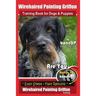 Wirehaired Pointing Griffon Training Book for Dogs and Puppies by Bone Up DOG Training: Are You Ready to Bone Up? Easy Steps * Fast Results Wirehaired