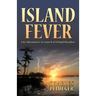 Island Fever: Life Adventures in Search of Island Paradise