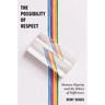 The Possibility of Respect: Human Dignity and the Ethics of Difference