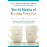 The 10 Habits of Happy Couples: An Essential Guide on How to Create and Maintain a Loving Relationship