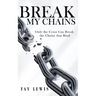 Break My Chains