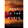 Dead to the World: A Fast-Paced Murder Thriller