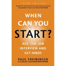When Can You Start? Ace the Job Interview and Get Hired, Third Edition