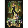 Amethysts & Alchemy: A Neurospicy, Rivals-to-lovers Cozy Romantic Fantasy
