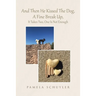 And Then He Kissed The Dog, A Fine Break Up, It Takes Two, One Is Not Enough