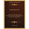 Codex Rosae Crucis: A Rare And Curious Manuscript Of Rosicrucian Interest, Now Published For The First Time In Its Original Form