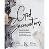 God Encounters: It's Not Too Dark, It's Not Too Broken, It's NEVER Too Late
