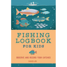 Fishing Logbook for Kids: Observe and Record Your Catches