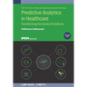 Predictive Analytics in Healthcare, Volume 2: Transforming the future of medicine