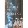 The Liberty of Heretics