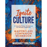 Ignite Culture Masterclass Companion Workbook: A Train-the-Trainer Guidebook for Business Leadership