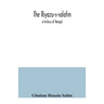 The Riyazu-s-salatin; a history of Bengal