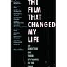The Film That Changed My Life: 30 Directors on Their Epiphanies in the Dark
