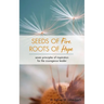 Seeds of Fire, Roots of Hope: Seven Principles of Inspiration for the Courageous Leader