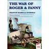 The war of Roger & Fanny: From the departure of the army from England in april 1854, to the fall of Sebastopol