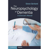 The Neuropsychology of Dementia
