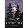 Country of the Pointed Firs: And Other Stories