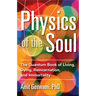 Physics of the Soul: The Quantum Book of Living, Dying, Reincarnation, and Immortality