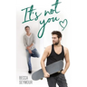 It's Not You