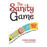 The Sanity Game: Cut the Insanity That Drives Employees Crazy
