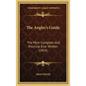 The Angler's Guide: The Most Complete And Practical Ever Written (1854)