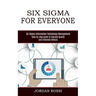 Six Sigma for Everyone: Six Sigma Information Technology Management (Step-by-step Guide to Improve Quality and Eliminate Defects)
