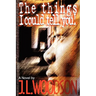 The Things I Could Tell You!