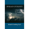 By Reason of Insanity: A Glimpse into the Lives and Minds of the Criminally Insane