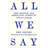 All We Say: The Battle for American Identity: A History in 15 Speeches