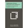 Forbidden Sexual Behavior And Morality: An Objective Re-Examination Of Perverse Sex Practices In Different Cultures