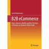 B2B Ecommerce: Basics, Business Models and Best Practices in Business-To-Business Online Trade