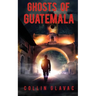 Ghosts of Guatemala