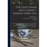 The Gentleman and Cabinet-maker's Director: Being a Large Collection of the Most Elegant and Useful Designs of Household Furniture, in the Most Fashio