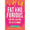 Fat and Furious: Igniting Radical Fat Resistance
