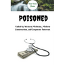 Poisoned: Failed by Western Medicine, Modern Construction, and Corporate Interests