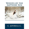 Wolves of the Sapphire Sun: This one's for the wild ones.
