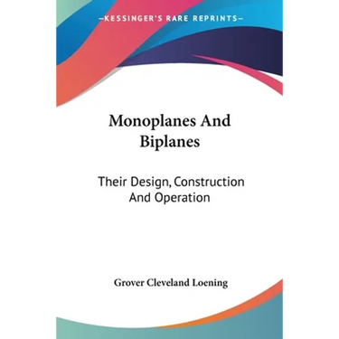 Monoplanes And Biplanes: Their Design, Construction And Operation