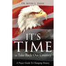 It's Time to Take Back Our Country: A Prayer Guide to Changing History