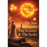 The Sun, The Cycles, The Science, and the Seers